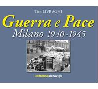 Guerra e pace. Milano 1940-1945