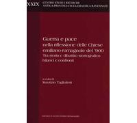 Guerra e pace nella riflessione delle Chiese emiliano-romagnole del '900. Tra storia e dibattito storiografico: bilanci e confronti
