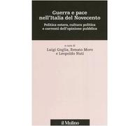 Guerra e pace nell'Italia del Novecento. Politica estera, cultura politica e correnti dell'opinione pubblica