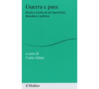 Guerra e pace. Storia e teoria di un'esperienza filosofica e politica - Al...