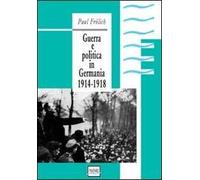 Guerra e politica in Germania. 1914-1918