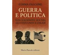 Guerra e politica. Von Clausewitz, Sun Tzu, gli Stati Uniti e l'Islam
