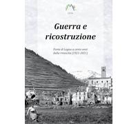 Guerra e ricostruzione. Ponte di Legno a cento anni dalla rinascita (1921-2021)
