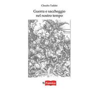 Guerra e saccheggio nel nostro tempo