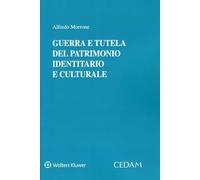Libri Alfredo Morrone - Guerra E Tutela Del Patrimonio Identitario E Culturale