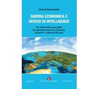 Guerra economica e servizi di intelligence. Dai conflitti militari e geo-politici alla supremazia economica e finanziaria. Gli eserciti e i militari del XXI secolo