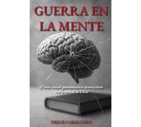 Guerra en la Mente: ¿Cómo vencer pensamientos destructivos con la verdad de Dios?