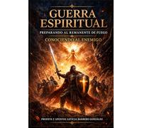 Guerra Espiritual: Preparando al Remanente de Fuego