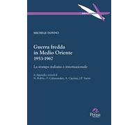 Guerra fredda in Medio Oriente 1953-1967. La stampa italiana e internazionale