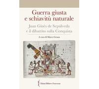 Guerra giusta e schiavitù naturale. Juan Ginés de Sepúlveda ed il dibattito sulla Conquista