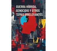 Guerra Hibrida: Genocidio y otros temas irrelevantes: 2
