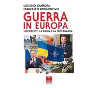 Guerra in Europa. L’Occidente, la Russia e la propaganda
