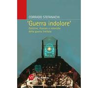 «Guerra indolore». Dottrine, illusioni e retoriche della guerra limitata