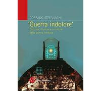 «Guerra indolore». Dottrine, illusioni e retoriche della guerra limitata