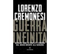 Guerra infinita. Quarant'anni di conflitti rimossi dal Medio Oriente all'U...