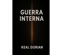 GUERRA INTERNA: El arte de dominar tu mente y mantenerte firme en el caos