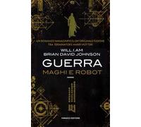 Guerra. Maghi e robot