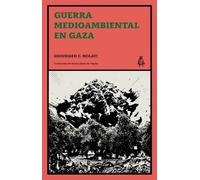 Guerra medioambiental en Gaza: Violencia colonial y nuevos paisajes de resistencia: 7