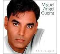 Guerra, Miguel Angel - Solo El Amor
