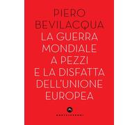 GUERRA MONDIALE A PEZZI E LA DISFATTA DELL'UNIONE EUROPEA (LA) - 2025