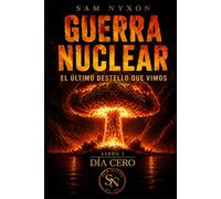 GUERRA NUCLEAR: EL ÚLTIMO DESTELLO QUE VIMOS