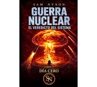 GUERRA NUCLEAR: EL VEREDICTO DEL SISTEMA