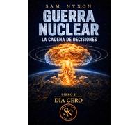 GUERRA NUCLEAR: LA CADENA DE DECISIONES
