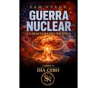 GUERRA NUCLEAR: LA FRACTURA DEL PACÍFICO