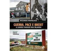 Guerra, pace e Brexit. Il lungo viaggio dell'Irlanda