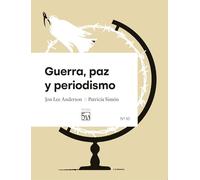 Guerra, paz y periodismo