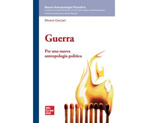 Guerra. Per una nuova antropologia politica - Cacciari Silvano