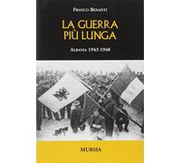 Guerra più lunga. Albania 1943-1948