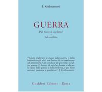Guerra. Può finire il conflitto? Sul conflitto - Krishnamurti Jiddu