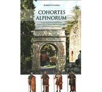 Guerra,Roberto. - Cohortes Alpinorum. Truppe ausiliarie nell'antica Roma. Analis