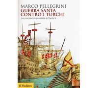 Guerra santa contro i turchi. La crociata impossibilie di Carlo V