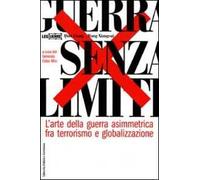 Guerra senza limiti. L'arte della guerra asimmetrica fra terrorismo e globalizzazione