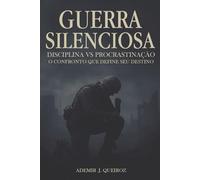 Guerra Silenciosa: DISCIPLINA vs PROCRASTINAÇÃO