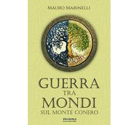 Guerra tra mondi sul Monte Conero - Marinelli Mauro
