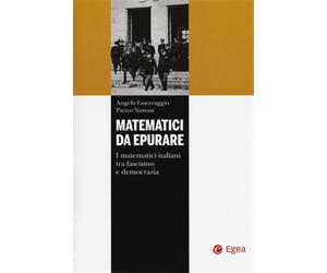 Guerraggio,Angelo. - Matematici da epurare. I matematici italiani tra fascismo e