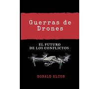 Guerras de Drones: El Futuro de Los Conflictos