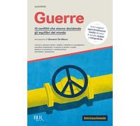 Guerre. 10 conflitti che stanno decidendo gli equilibri del mondo