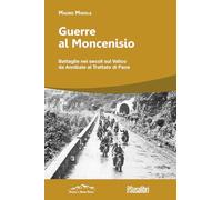 Guerre al Moncenisio. Battaglie nei secoli sul Valico da Annibale al Trattato di Pace