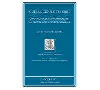 Guerre, conflitti e crisi. Confinamenti e contaminazioni al fronte delle culture