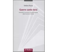 Guerre conto terzi. Aziende di sicurezza e privatizzazione della funzione ...