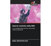 Guerre croniche nella RDC: Il nuovo paradigma politico del Congo: mani ed enigmi invisibili ma espansionistici
