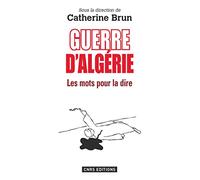 Guerre d'Algérie: Les mots pour le dire