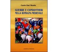 Guerre e condottieri nella Romagna medievale - Dal Monte Carlo