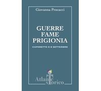 Guerre, fame, prigionia. Caporetto e 8 settembre