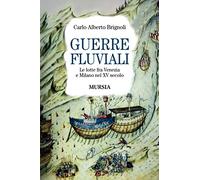 Guerre fluviali: Le lotte fra Venezia e Milano nel XV secolo