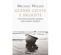 Guerre giuste e ingiuste. Una discussione morale con esempi storici